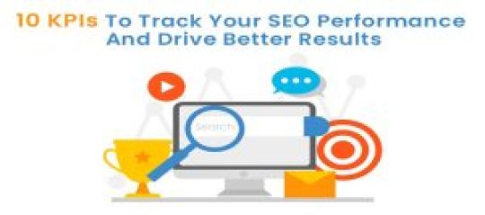 10 KPIs To Track Your SEO Performance And Drive Better Results