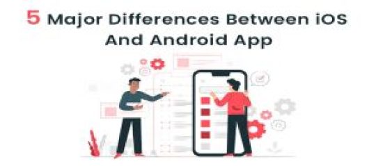 5 Major Differences Between iOS And Android App